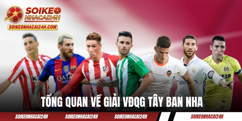 Tổng quan về giải VĐQG Tây Ban Nha Primera División