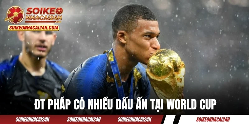 ĐT Pháp có nhiều dấu ấn tại sân chơi lớn nhất hành tinh