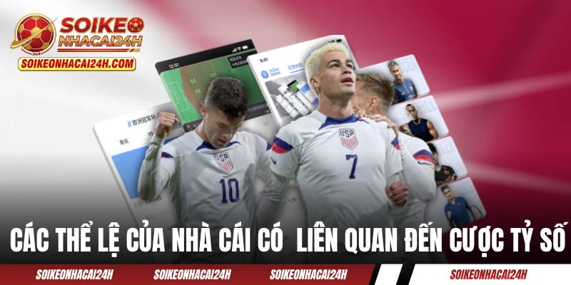 Các thể lệ của nhà cái có liên quan đến cược tỷ số