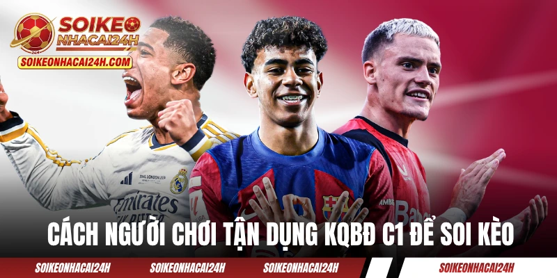 Cách người chơi tận dụng KQBĐ C1 để soi kèo