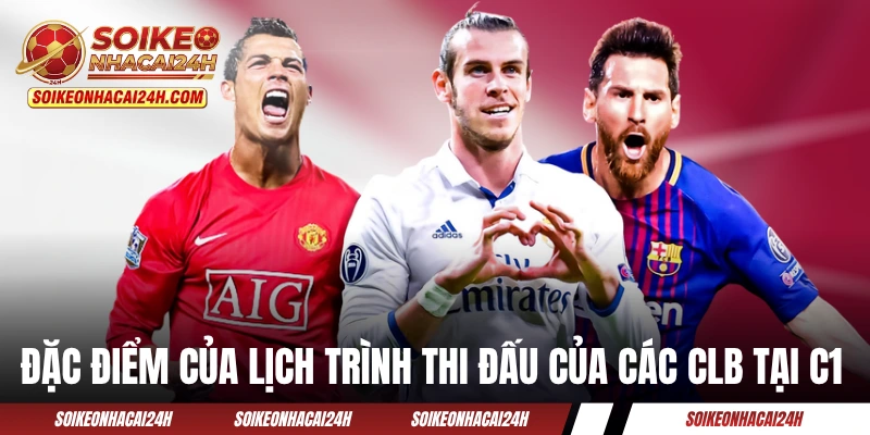 Đặc điểm của lịch trình thi đấu của các CLB tại C1