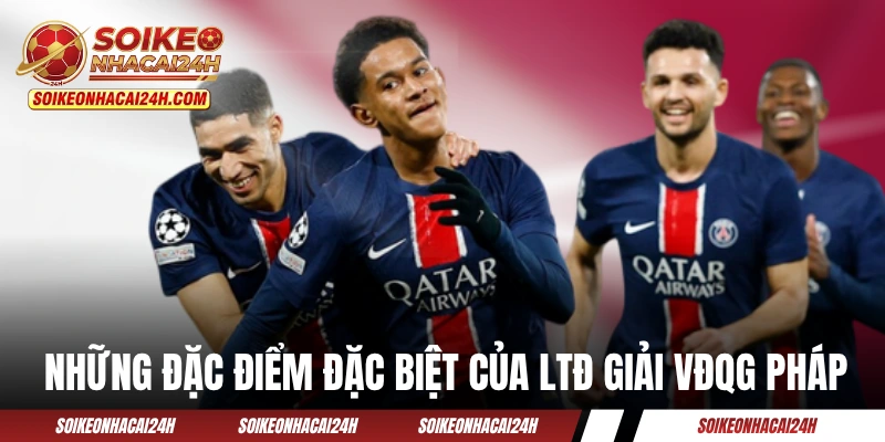 Những đặc điểm đặc biệt của LTĐ giải VĐQG Pháp
