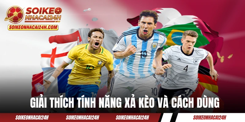 Giải thích tính năng xả kèo và cách dùng